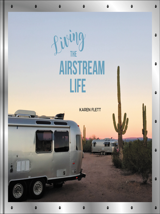 Title details for Living the Airstream Life by Karen Flett - Available